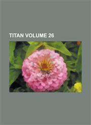 Titan Volume 26,1236791630,9781236791634