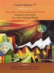 Towards a Transcultural Future Literature and Society in a 'Post'-Colonial World.,9042017732,9789042017733