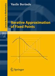 Iterative Approximation of Fixed Points 2nd Revised & Enlarged Edition,3540722335,9783540722335