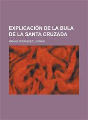 Explicación de la Bula de la Santa Cruzada,1130711250,9781130711257
