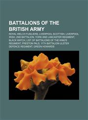 Battalions of the British Army Royal Welch Fusiliers, Liverpool Scottish, Liverpool Irish, 2nd Battalion, York and Lancaster Regiment,1156823625,9781156823620