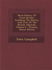 Naval History of Great Britain Including the History and Lives of the British Admirals, Volume 6,1287693458,9781287693451