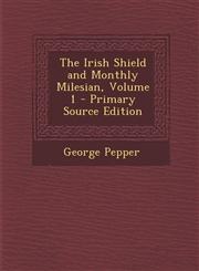 Irish Shield and Monthly Milesian, Volume 1,1287572057,9781287572053
