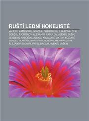Ruští lední hokejisté Valerij Kamenskij, Nikolaj Chabibulin, Ilja Kovalčuk, Sergej Fjodorov, Alexandr Radulov, Alexej Jašin, Jevgenij Nabokov,1232846163,9781232846161