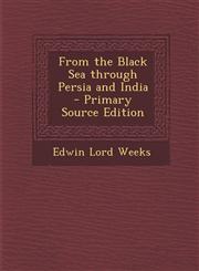 From the Black Sea Through Persia and India - Primary Source Edition,1294408003,9781294408000