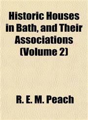 Historic Houses in Bath, and Their Associations (Volume 2),1152294512,9781152294516