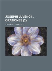 Josephi Juvencii Orationes Volume 2,1234623927,9781234623920