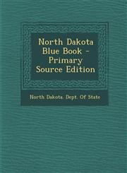 North Dakota Blue Book - Primary Source Edition,1294507575,9781294507574