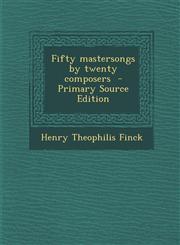 Fifty mastersongs by twenty composers  - Primary Source Edition,1294235370,9781294235378