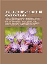Hokejisté Kontinentální hokejové ligy Dominik Hašek, Jaromír Jágr, Andrèj Mezin, Sergej Fjodorov, Sandis Ozoliņš, Alexandr Radulov,1233330640,9781233330645