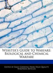 Webster's Guide to Warfare Biological and Chemical Warfare,1241800626,9781241800628