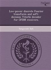 Low-power discrete Fourier transform and soft-decision Viterbi decoder for OFDM receivers.,1249096839,9781249096832