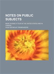 Notes on public subjects; made during a tour in the United States and in Canada,1151233706,9781151233707