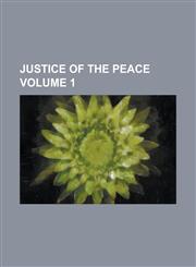 Justice of the Peace Volume 1,1230058176,9781230058177