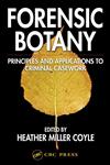 Forensic Botany Principles and Applications to Criminal Casework,0849315298,9780849315299