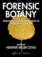 Forensic Botany Principles and Applications to Criminal Casework,0849315298,9780849315299