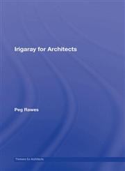 Irigaray for Architects (Thinkers for Architects),0415431328,9780415431323