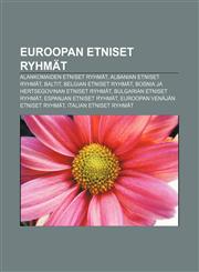 Euroopan Etniset Ryhmat Alankomaiden Etniset Ryhmat, Albanian Etniset Ryhmat, Baltit, Belgian Etniset Ryhmat,1233339826,9781233339822