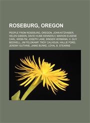 Roseburg, Oregon People from Roseburg, Oregon, John Kitzhaber, Helen Gibson, David Hume Kennerly, Marion Eugene Carl, KRSB-FM, Joseph Lane,1156057620,9781156057629