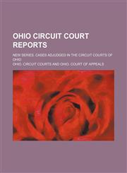 Ohio Circuit Court Reports (Volume 26); New Series. Cases Adjudged in the Circuit Courts of Ohio,1458835170,9781458835178