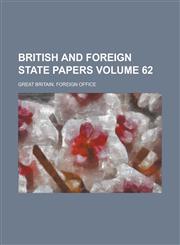 British and Foreign State Papers Volume 62,1230012788,9781230012780