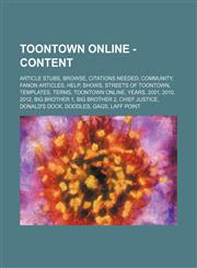 ToonTown OnLine - Content Article stubs, Browse, Citations needed, Community, Fanon Articles, Help, Shows, Streets of ToonTown, Templates, Terms, ToonTown OnLine, Years, 2001, 2010, 2012, Big Brother 1, Big Brother 2, Chief Justice, Donald's Dock, Doodle,1234853639,9781234853631