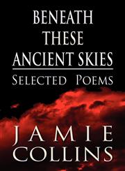 Beneath These Ancient Skies Selected Poems,1456080806,9781456080808