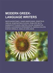Modern Greek-language writers Nikos Kazantzakis, Yannis Makriyannis, Demetrius Vikelas, Konstantinos Plevris, Penelope Delta,1234600668,9781234600662