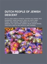 Dutch people of Jewish descent Dutch Jews, Baruch Spinoza, Xaviera Hollander, Paul Ehrenfest, Harry Mulisch, Uriel da Costa, Anne Frank,1234575205,9781234575205