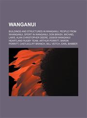 Wanganui Buildings and structures in Wanganui, People from Whanganui, Sport in Wanganui, Don Brash, Michael Laws, Alan Christopher Deere,115614227X,9781156142271