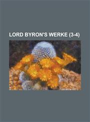 Lord Byron's Werke (3-4 ),1234556316,9781234556310
