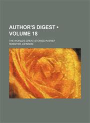 Author's Digest (Volume 18); The World's Great Stories in Brief,1459037286,9781459037281