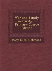 War and Family Solidarity - Primary Source Edition,1294512404,9781294512400