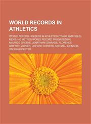 World records in athletics World record holders in athletics (track and field), Men's 100 metres world record progression, Maurice Greene,1233170139,9781233170135