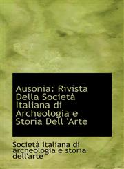 Ausonia Rivista Della Società Italiana di Archeologia e Storia Dell 'Arte,1110137044,9781110137046
