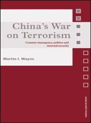 China's War on Terrorism Counter-Insurgency, Politics and Internal Security,0415450977,9780415450973