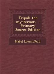 Tripoli the Mysterious - Primary Source Edition,1294669087,9781294669081