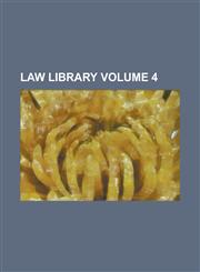 Law Library Volume 4,1236947703,9781236947703