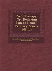 Zone Therapy Or, Relieving Pain at Home - Primary Source Edition,1294579541,9781294579540