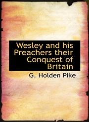 Wesley and his Preachers their Conquest of Britain,1116237466,9781116237467