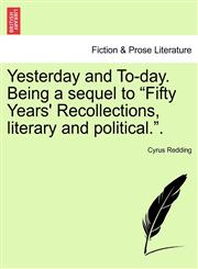 Yesterday and To-day. Being a sequel to "Fifty Years' Recollections, literary and political.". VOL. II,1241188955,9781241188955