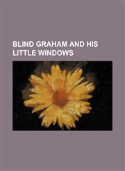 Blind Graham and his little windows,1151389730,9781151389732