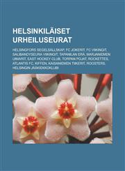 Helsinkilaiset Urheiluseurat Helsingfors Segelsallskap, FC Jokerit, FC Viikingit, Salibandyseura Viikingit, Tapanilan Era, Marjaniemen Uimarit,1232099449,9781232099444