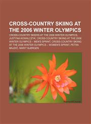 Cross-country skiing at the 2006 Winter Olympics Cross-country skiers at the 2006 Winter Olympics, Justyna Kowalczyk,1156723167,9781156723166