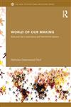 World of Our Making Rules and Rule in Social Theory and International Relations,0415630398,9780415630399