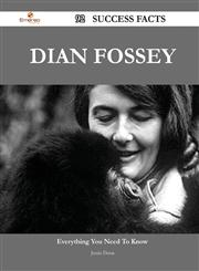 Dian Fossey 92 Success Facts - Everything You Need to Know about Dian Fossey,1488553556,9781488553554