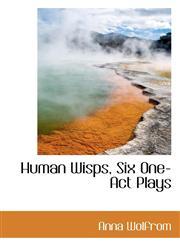 Human Wisps, Six One-Act Plays,1113771690,9781113771698