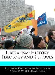 Liberalism History, Ideology and Schools,1241150850,9781241150853