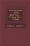 Imperial Hearst, a Social Biography - Primary Source Edition,1289637814,9781289637811