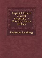Imperial Hearst, a Social Biography - Primary Source Edition,1289637814,9781289637811